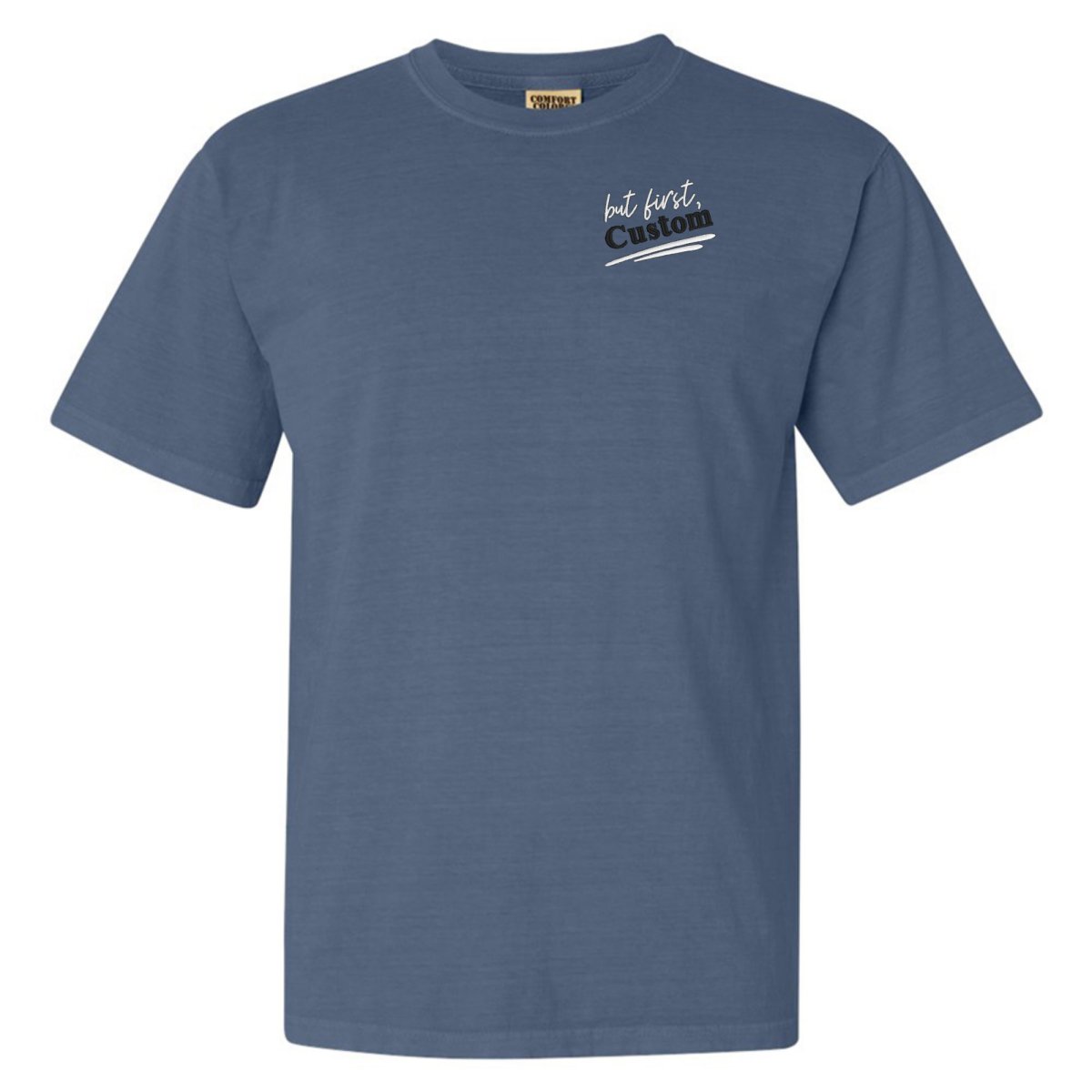 Make It Yours™ 'But First' T-Shirt