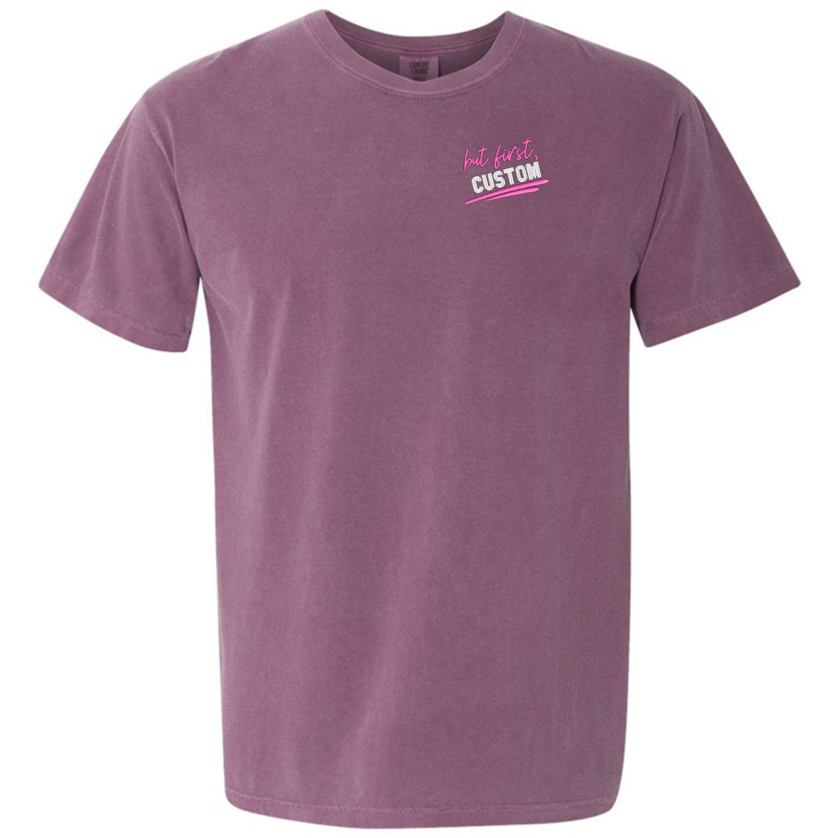 Make It Yours™ 'But First' T-Shirt