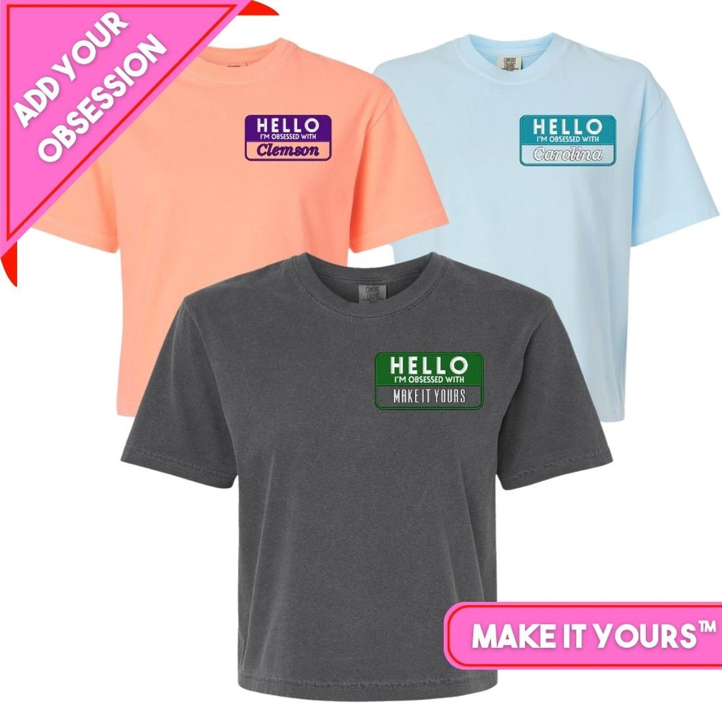 Make It Yours™ 'Hello, I'm Obsessed With...' Boxy T-Shirt