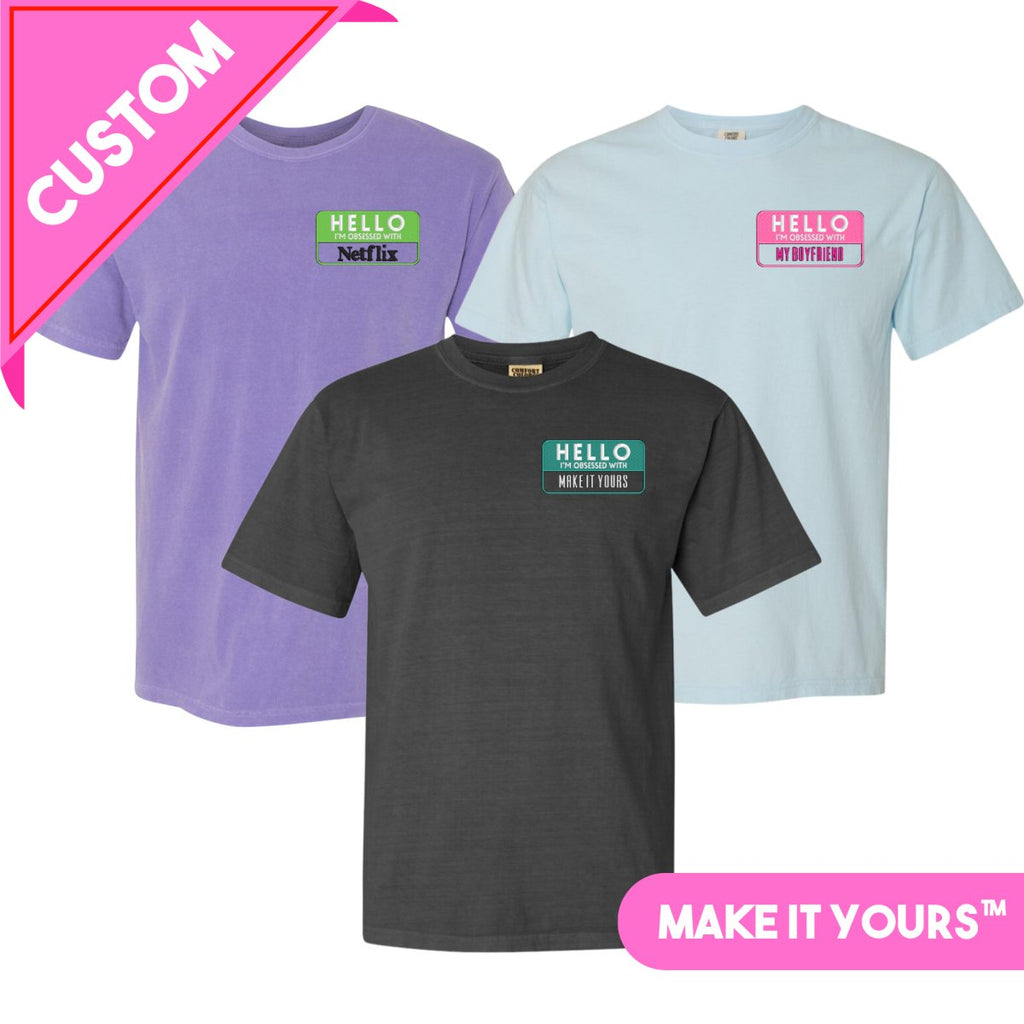 Make It Yours™ 'Hello, I'm Obsessed With...' T-Shirt